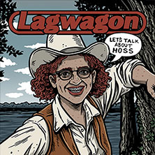 Lagwagon - Let's talk about Hoss 04.08.2026 HIRSCH