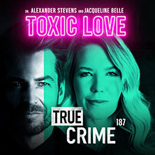 Alexander Stevens & Jacqueline Belle - True Crime - Toxic Love 19.03.2027 CASTELLO Düsseldorf
