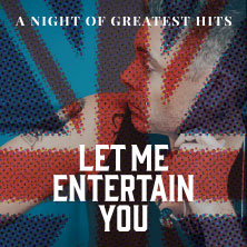 Let Me Entertain You - The Robbie Williams Tribute Show - a night of greatest hit 19.02.2027 Theater am Marientor