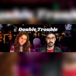 Double Trouble - Two Headliners Show